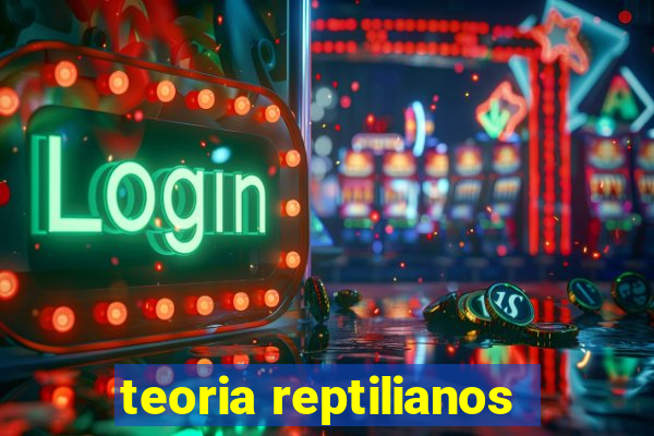 teoria reptilianos